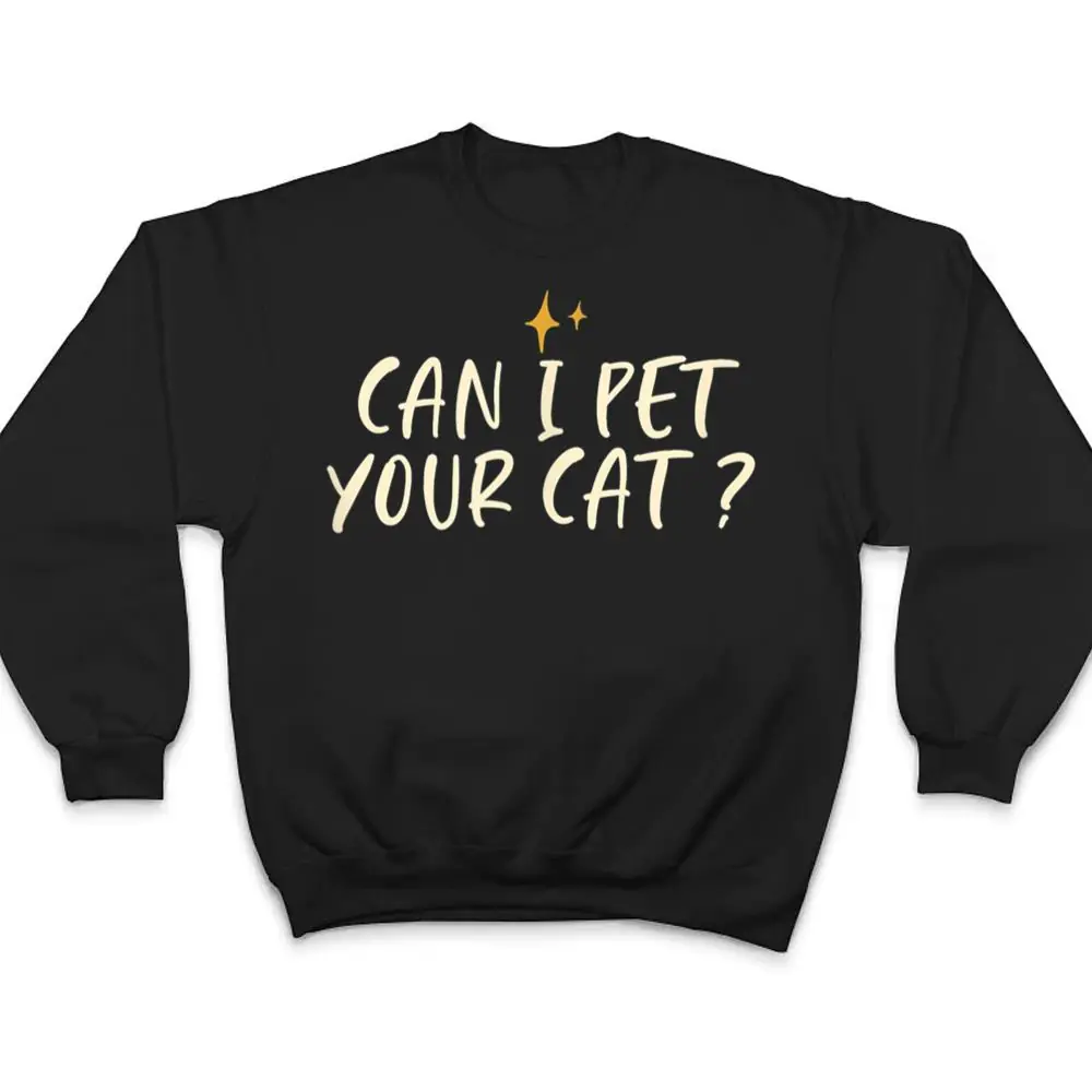 Stars-Funny-Friend-Saying-Can-I-Pet-Your-Cat-T-Shirt-4 Stars Funny Friend Saying Can I Pet Your Cat T Shirt