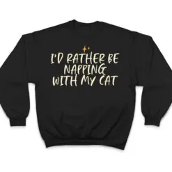 Stars Funny Friend Saying I D Rather Be Napping With My Cat T Shirt Stars Funny Friend Saying I D Rather Be Napping With My Cat T Shirt