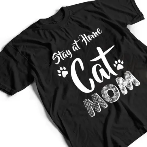 Stay at Home Cat Mom Cat Lover Wear T Shirt