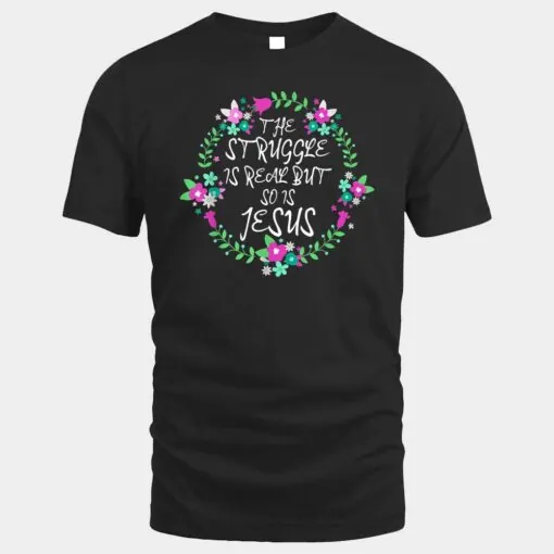 Struggle is Real Jesus Christian Bible Verse Proverbs Floral