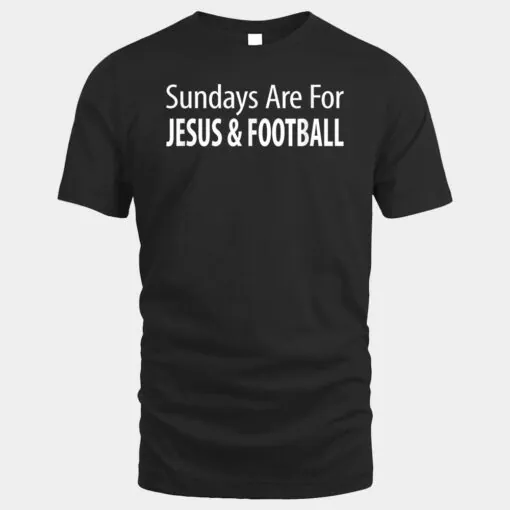 Sundays Are For Jesus & Football -