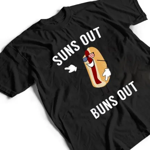 Suns Out Buns Out - Funny Hotdog T Shirt