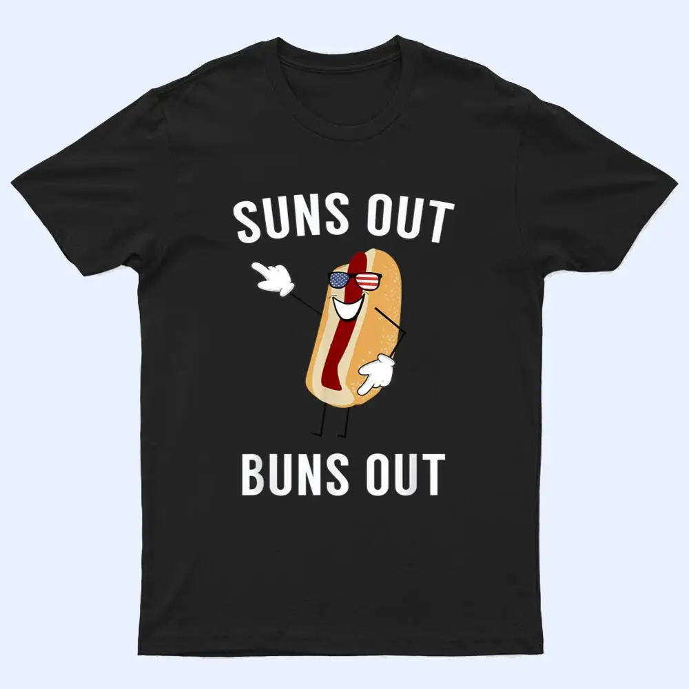 Suns Out Buns Out - Funny Hotdog T Shirt Suns Out Buns Out - Funny Hotdog T Shirt