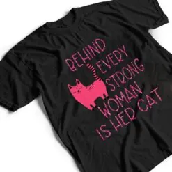 Supercute Pink Kitty Behind Every Strong Woman Is Her Cat T Shirt Supercute Pink Kitty Behind Every Strong Woman Is Her Cat T Shirt