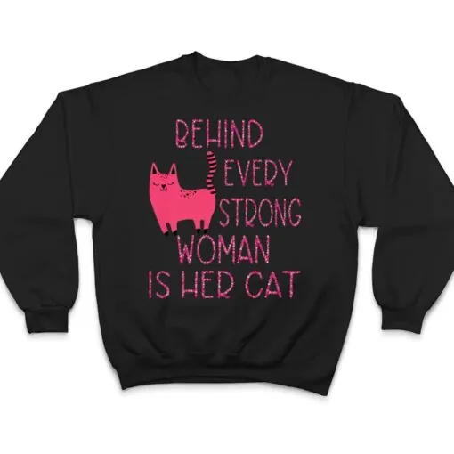 Supercute Pink Kitty Behind Every Strong Woman Is Her Cat T Shirt