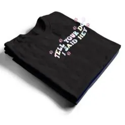 Tell Your Dog I Said Hey Dog Mom Trendy Pastel Aesthetic T Shirt Tell Your Dog I Said Hey Dog Mom Trendy Pastel Aesthetic T Shirt