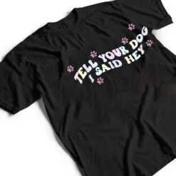 Tell Your Dog I Said Hey Dog Mom Trendy Pastel Aesthetic T Shirt Tell Your Dog I Said Hey Dog Mom Trendy Pastel Aesthetic T Shirt