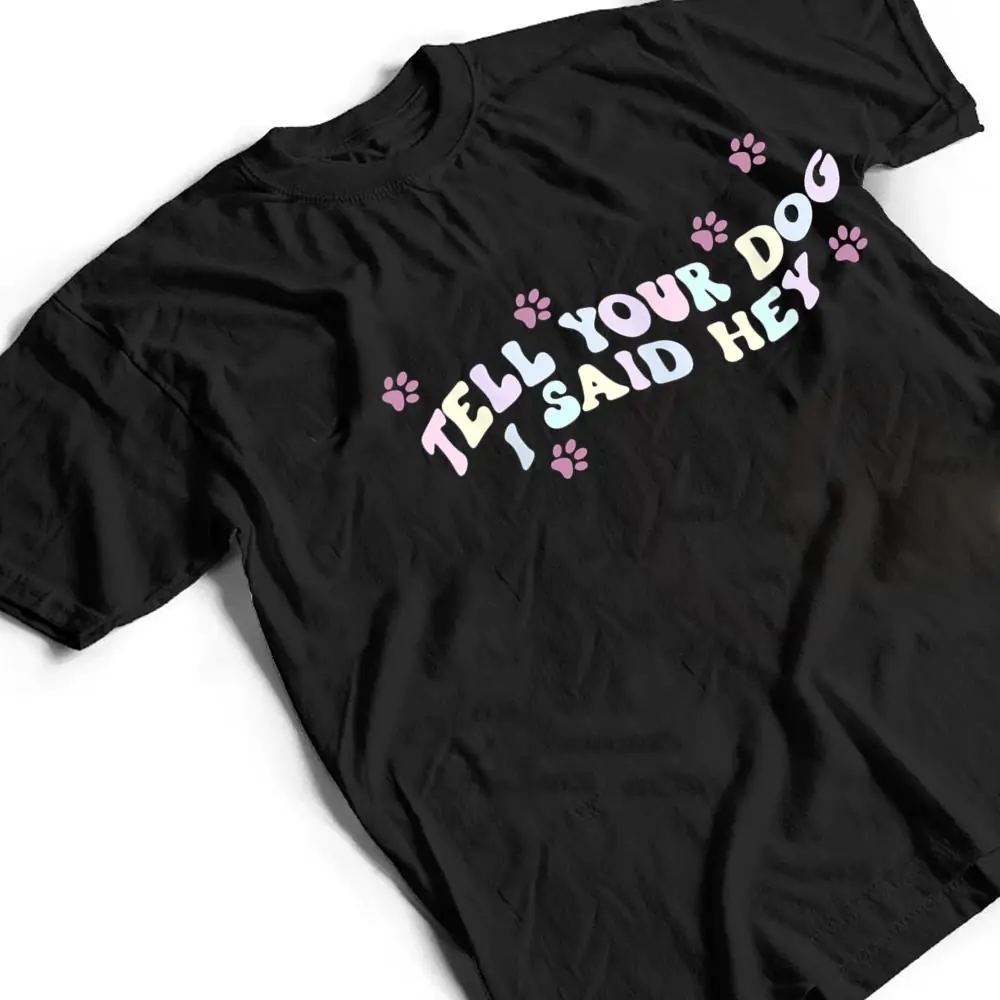 Tell-Your-Dog-I-Said-Hey-Dog-Mom-Trendy-Pastel-Aesthetic-T-Shirt-2 Tell Your Dog I Said Hey Dog Mom Trendy Pastel Aesthetic T Shirt