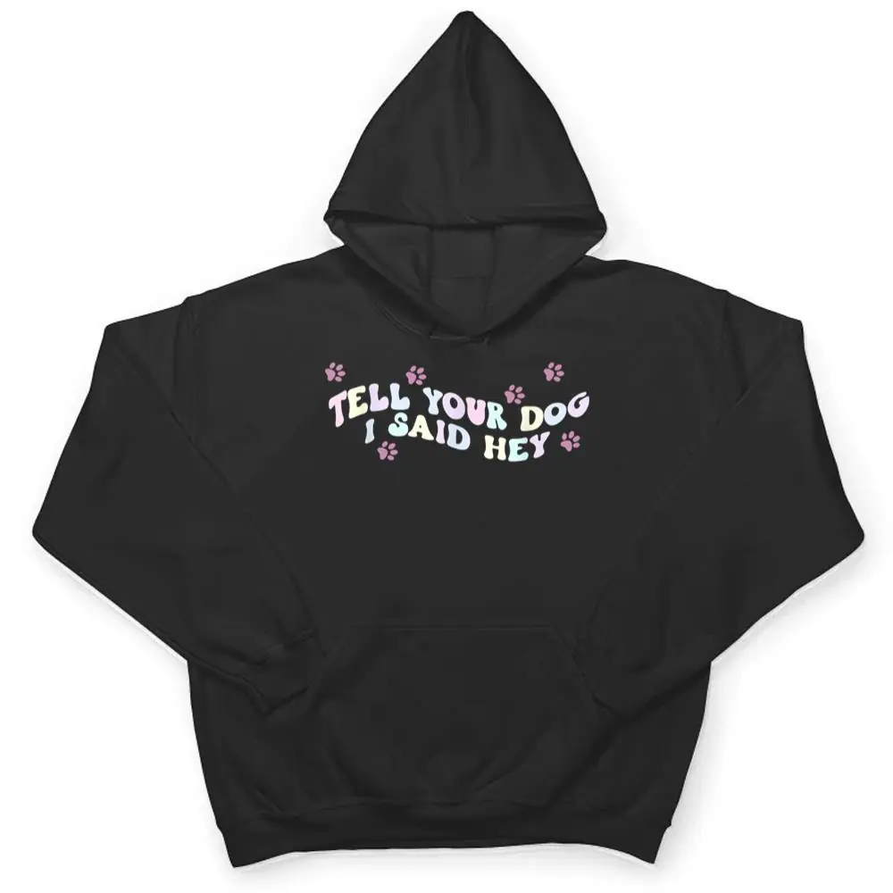Tell-Your-Dog-I-Said-Hey-Dog-Mom-Trendy-Pastel-Aesthetic-T-Shirt-3 Tell Your Dog I Said Hey Dog Mom Trendy Pastel Aesthetic T Shirt