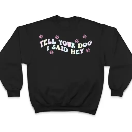 Tell Your Dog I Said Hey Dog Mom Trendy Pastel Aesthetic T Shirt