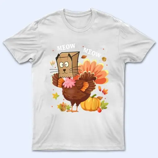 Thanksgiving Funny Turkey Fake Cat Meow Kitty Cats Lover Ver 1 T Shirt