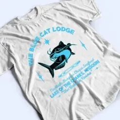 The Blue Cat Lodge lake of the ozarks Missouri classic fish T Shirt The Blue Cat Lodge lake of the ozarks Missouri classic fish T Shirt