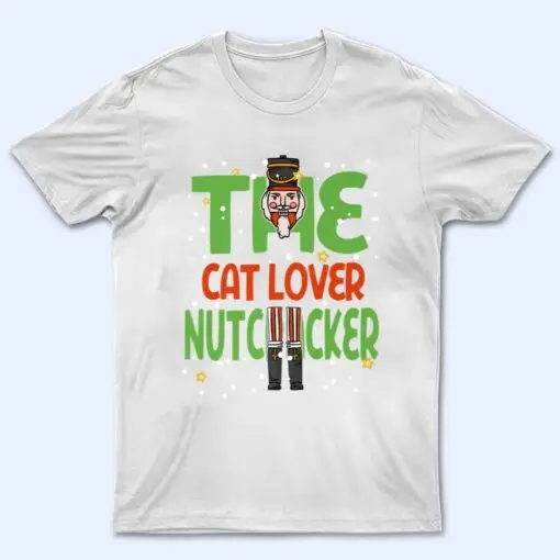 The Cat Lover Nutcracker Funny Christmas Matching Family T Shirt