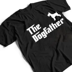 The Dog Father Schnauzer Dog Owner Funny Gifts T Shirt The Dog Father Schnauzer Dog Owner Funny Gifts T Shirt