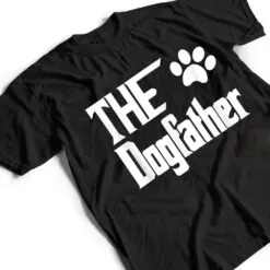 The Dogfather Dog Father Dad T Shirt The Dogfather Dog Father Dad T Shirt