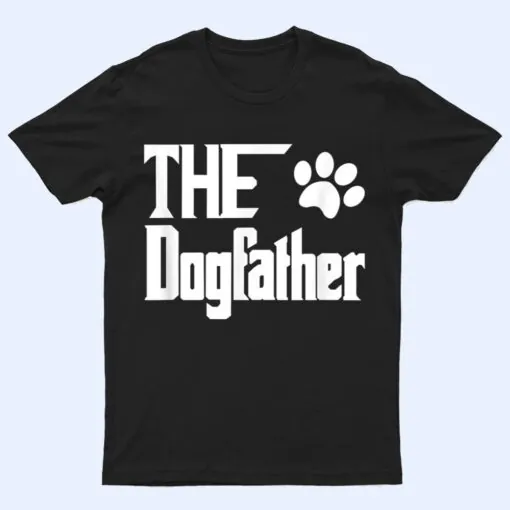 The Dogfather Dog Father Dad T Shirt