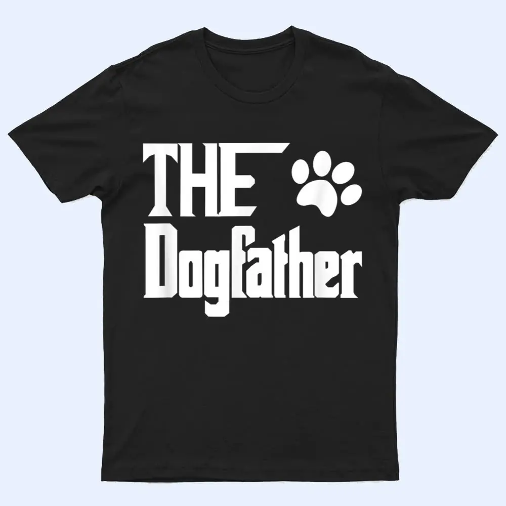 The Dogfather Dog Father Dad T Shirt The Dogfather Dog Father Dad T Shirt