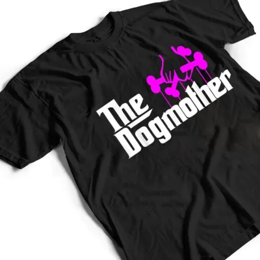 The Dogmother-Dog Lover-Mother's Day Cute Idea T Shirt