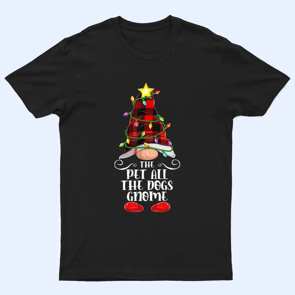 The Pet All The Dogs Gnome Matching Family Group Christmas T Shirt The Pet All The Dogs Gnome Matching Family Group Christmas T Shirt