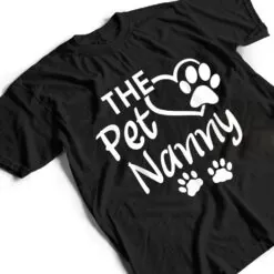 The Pet Nanny Pet Sitting Pet Watcher Pet Sitter T Shirt The Pet Nanny Pet Sitting Pet Watcher Pet Sitter T Shirt