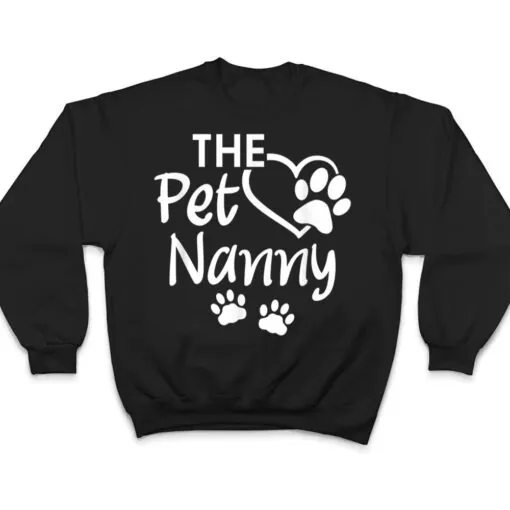 The Pet Nanny Pet Sitting Pet Watcher Pet Sitter T Shirt