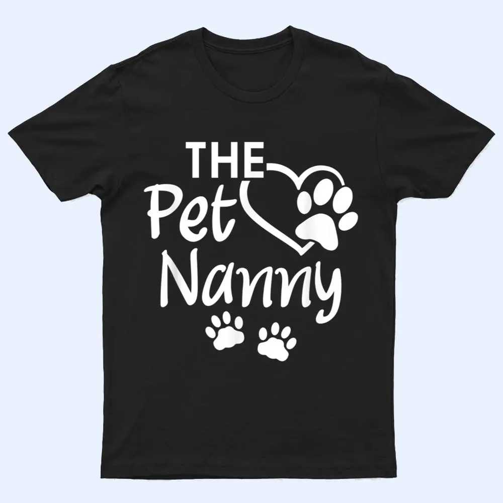 The Pet Nanny Pet Sitting Pet Watcher Pet Sitter T Shirt The Pet Nanny Pet Sitting Pet Watcher Pet Sitter T Shirt