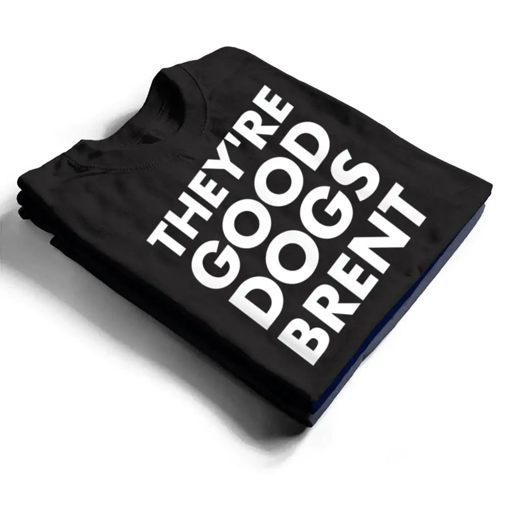 Theyre-Good-Dogs-Brent-T-Shirt-1 They're Good Dogs Brent T Shirt