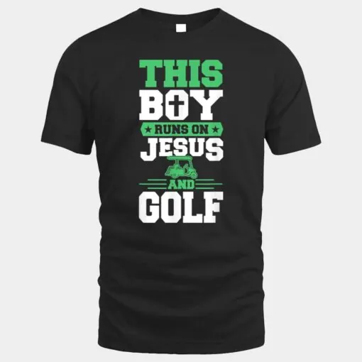 This Boy Runs On Jesus And Golf Funny Cart Christian Golfing