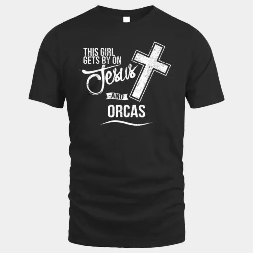 This Girl Gets By On Jesus and ORCAS Religious ORCA