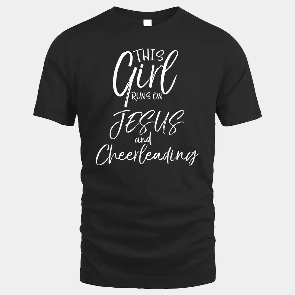 This Girl Runs On Jesus and Cheerleading Christian T Shirt This Girl Runs On Jesus and Cheerleading Christian T Shirt