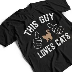 This Guy Loves Cats for Cat Lover T Shirt This Guy Loves Cats for Cat Lover T Shirt