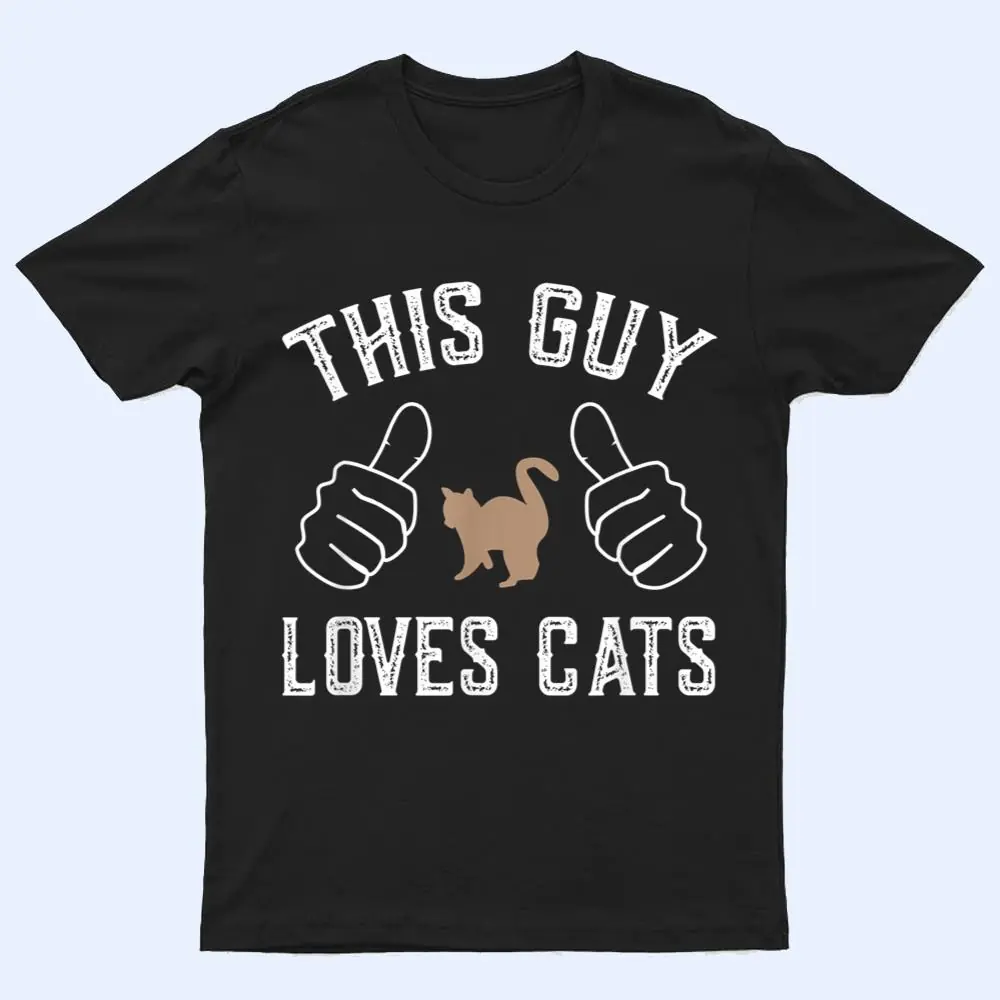 This Guy Loves Cats  for Cat Lover T Shirt This Guy Loves Cats  for Cat Lover T Shirt