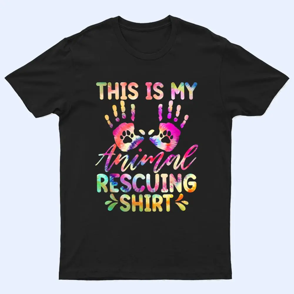 This Is My Animal Rescuing Tie Dye - Dog Cat Rescue T Shirt This Is My Animal Rescuing Tie Dye - Dog Cat Rescue T Shirt