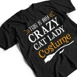 This Is My Crazy Cat Lady Costume Funny Halloween Cat Lover T Shirt This Is My Crazy Cat Lady Costume Funny Halloween Cat Lover T Shirt