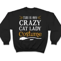 This Is My Crazy Cat Lady Costume Funny Halloween Cat Lover T Shirt This Is My Crazy Cat Lady Costume Funny Halloween Cat Lover T Shirt