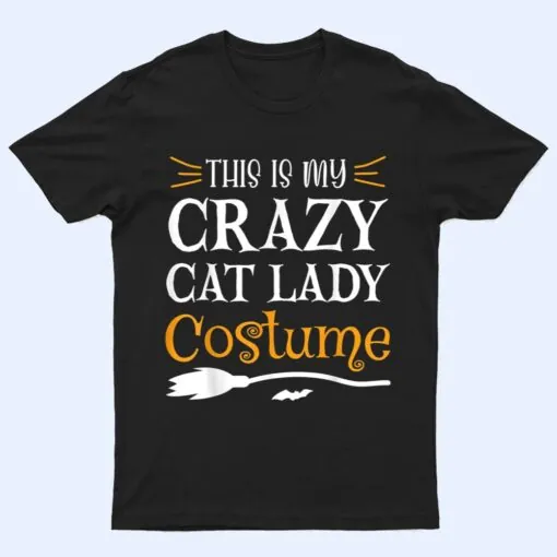 This Is My Crazy Cat Lady Costume Funny Halloween Cat Lover T Shirt