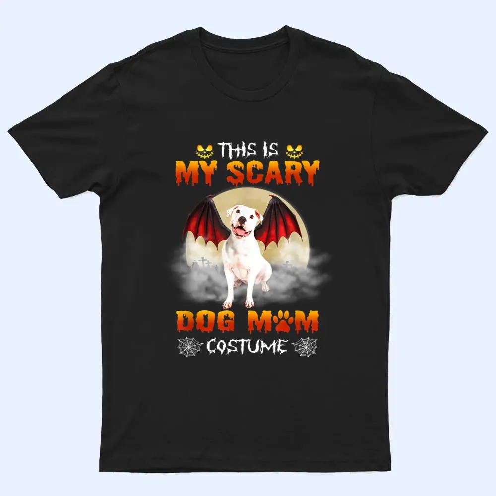 This Is My Scary Dog Mom Costume White Pitbull Halloween T Shirt This Is My Scary Dog Mom Costume White Pitbull Halloween T Shirt