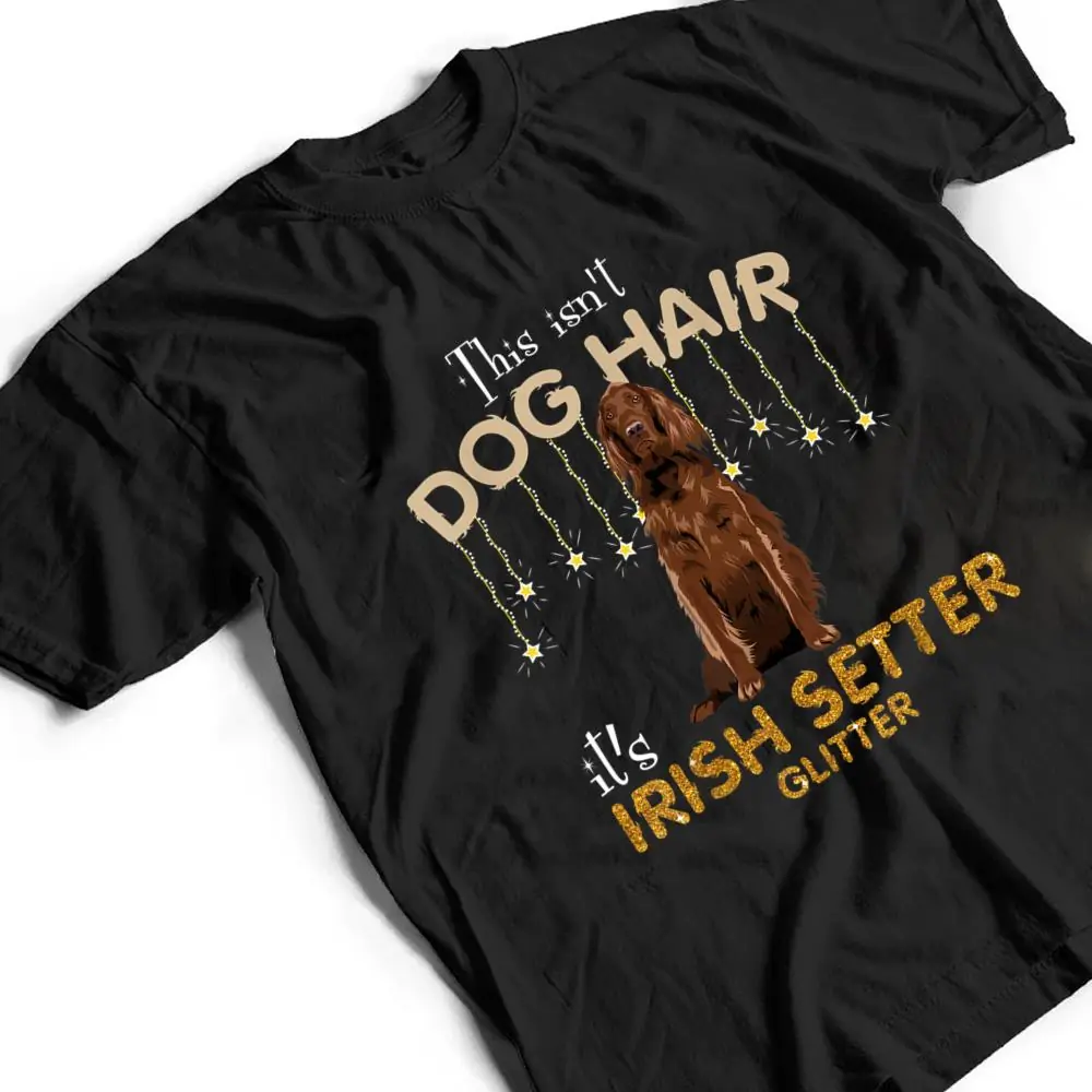 This-Isnt-Dog-Hair-Its-Irish-Setter-Glitter-T-Shirt-2 This Isn't Dog Hair It's Irish Setter Glitter T Shirt