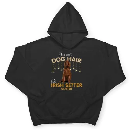 This Isn't Dog Hair It's Irish Setter Glitter T Shirt