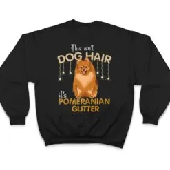 This Isn't Dog Hair It's Pomeranian Glitter T Shirt This Isn't Dog Hair It's Pomeranian Glitter T Shirt