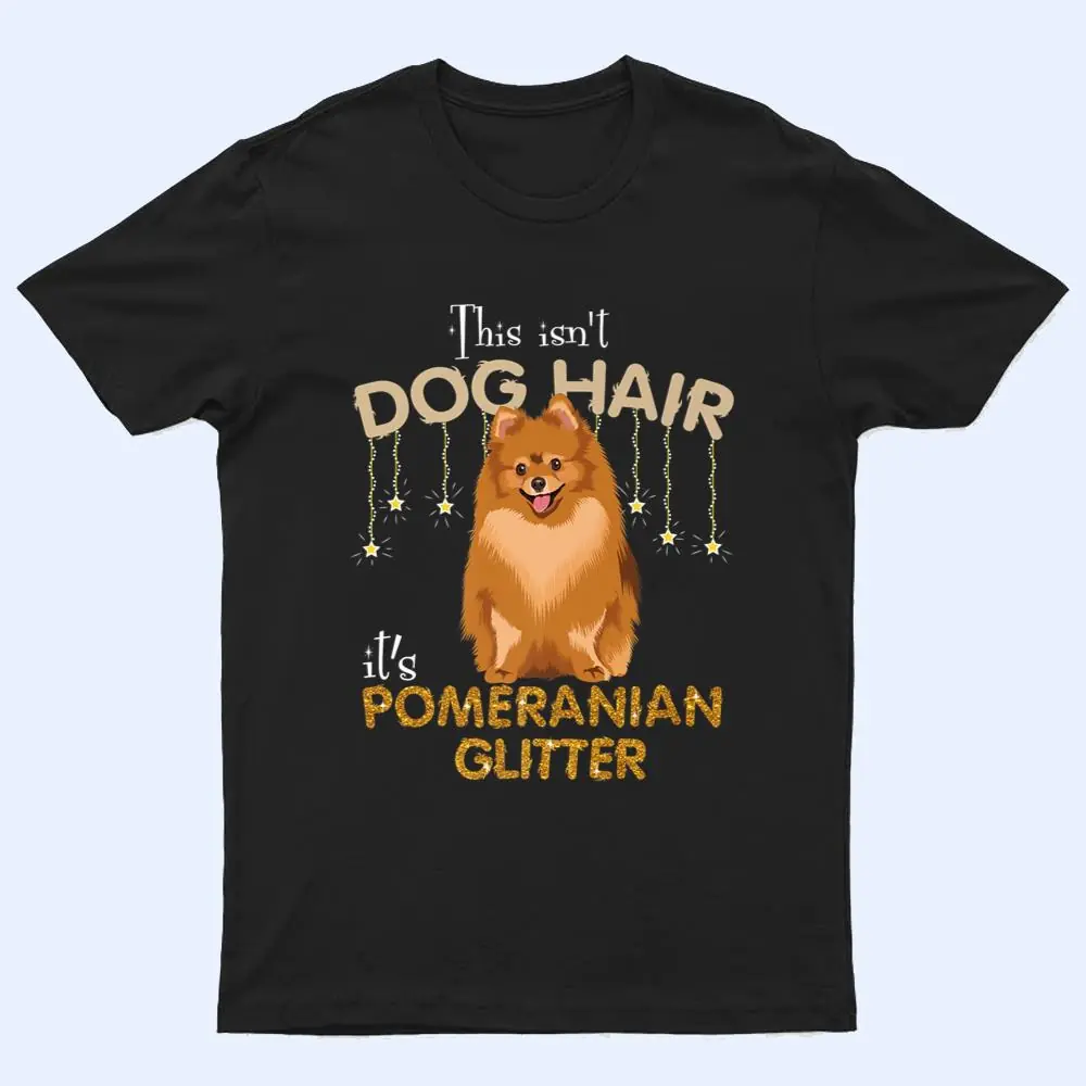 This Isn't Dog Hair It's Pomeranian Glitter T Shirt This Isn't Dog Hair It's Pomeranian Glitter T Shirt