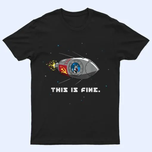 This is Fine - Laika Dog T Shirt