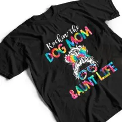 Tie Dye Messy Bun Dog Mom Aunt Life Dog Auntie T Shirt Tie Dye Messy Bun Dog Mom Aunt Life Dog Auntie T Shirt