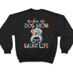 Tie Dye Messy Bun Dog Mom Aunt Life Dog Auntie T Shirt Tie Dye Messy Bun Dog Mom Aunt Life Dog Auntie T Shirt