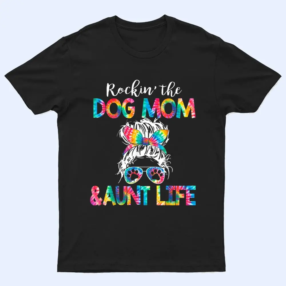 Tie Dye Messy Bun Dog Mom Aunt Life Dog Auntie T Shirt Tie Dye Messy Bun Dog Mom Aunt Life Dog Auntie T Shirt