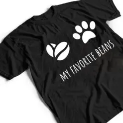 Toe Beans and Coffee Beans, Dog Coffee and Cat Coffee T Shirt Toe Beans and Coffee Beans, Dog Coffee and Cat Coffee T Shirt