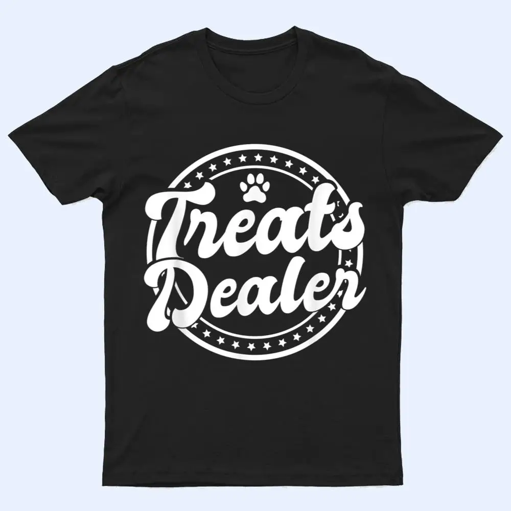 Treat Dealer - Animal Treats Dog Owner T Shirt Treat Dealer - Animal Treats Dog Owner T Shirt