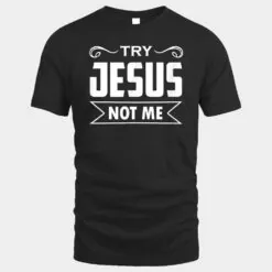 Try Jesus Not Me Christian Faith Hope Love - Rising
