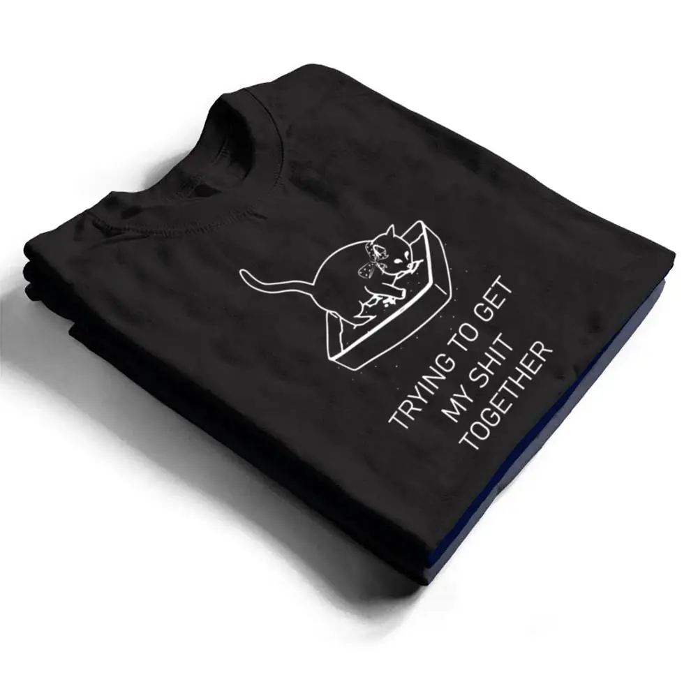 Trying-to-Get-My-Sht-Together-Cat-in-Litterbox-Novelty-T-Shirt-1 Trying to Get My Sht Together Cat in Litterbox Novelty T Shirt