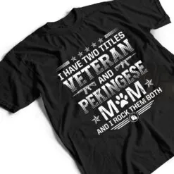 Veteran and Pekingese Mom Funny Dog Lover Humor Pets T Shirt Veteran and Pekingese Mom Funny Dog Lover Humor Pets T Shirt